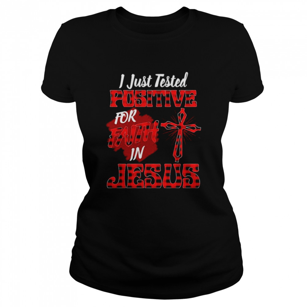 I Just Tested Positive In Faith For Jesus Religious Faith Shirt 1 » Cool Gifts for You - Mfamilygift I Just Tested Positive In Faith For Jesus Religious Faith Shirt 1