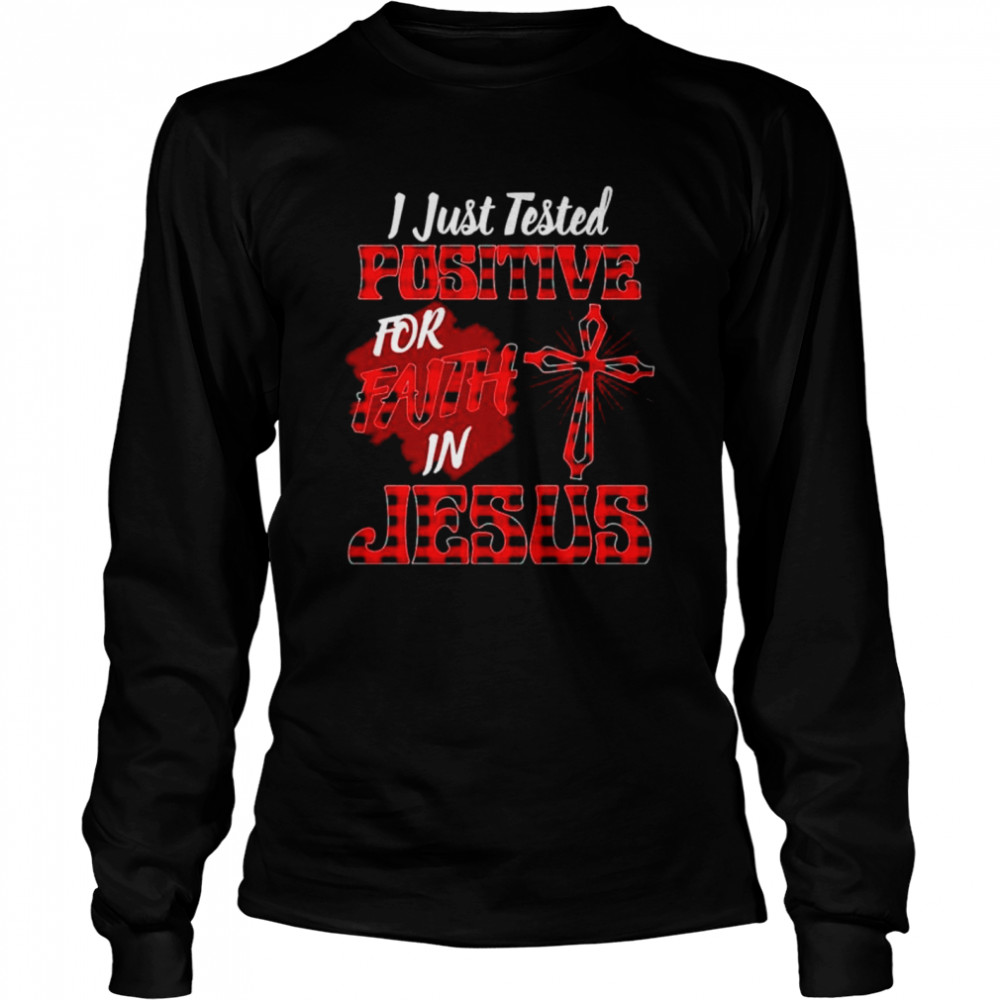 I Just Tested Positive In Faith For Jesus Religious Faith Shirt 2 » Cool Gifts for You - Mfamilygift I Just Tested Positive In Faith For Jesus Religious Faith Shirt 2