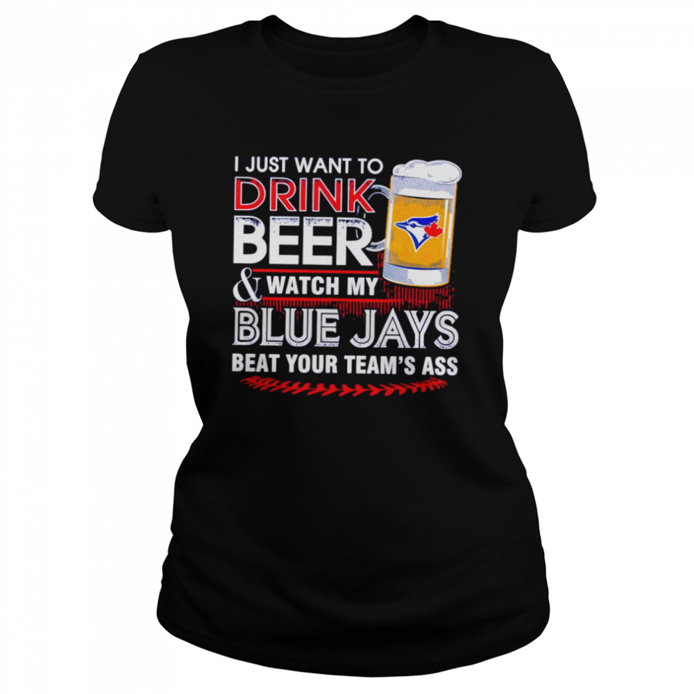 I Just Want To Drink Beer And Watch My Blue Jays Shirt 1 » Cool Gifts for You - Mfamilygift I Just Want To Drink Beer And Watch My Blue Jays Shirt 1