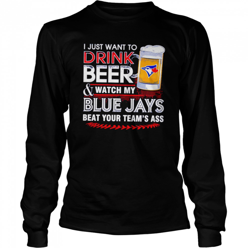 I Just Want To Drink Beer And Watch My Blue Jays Shirt 2 » Cool Gifts for You - Mfamilygift I Just Want To Drink Beer And Watch My Blue Jays Shirt 2