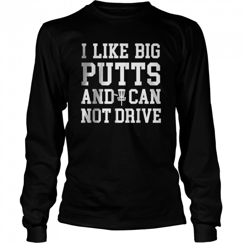 I Like Big Putts And I Cannot Drive Cool Disc Golf T-Shirt 2 » Cool Gifts for You - Mfamilygift I Like Big Putts And I Cannot Drive Cool Disc Golf T-Shirt 2