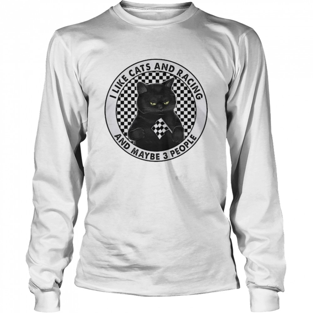 I Like Cats And Racing And Maybe 3 People Shirt 2 » Cool Gifts for You - Mfamilygift I Like Cats And Racing And Maybe 3 People Shirt 2