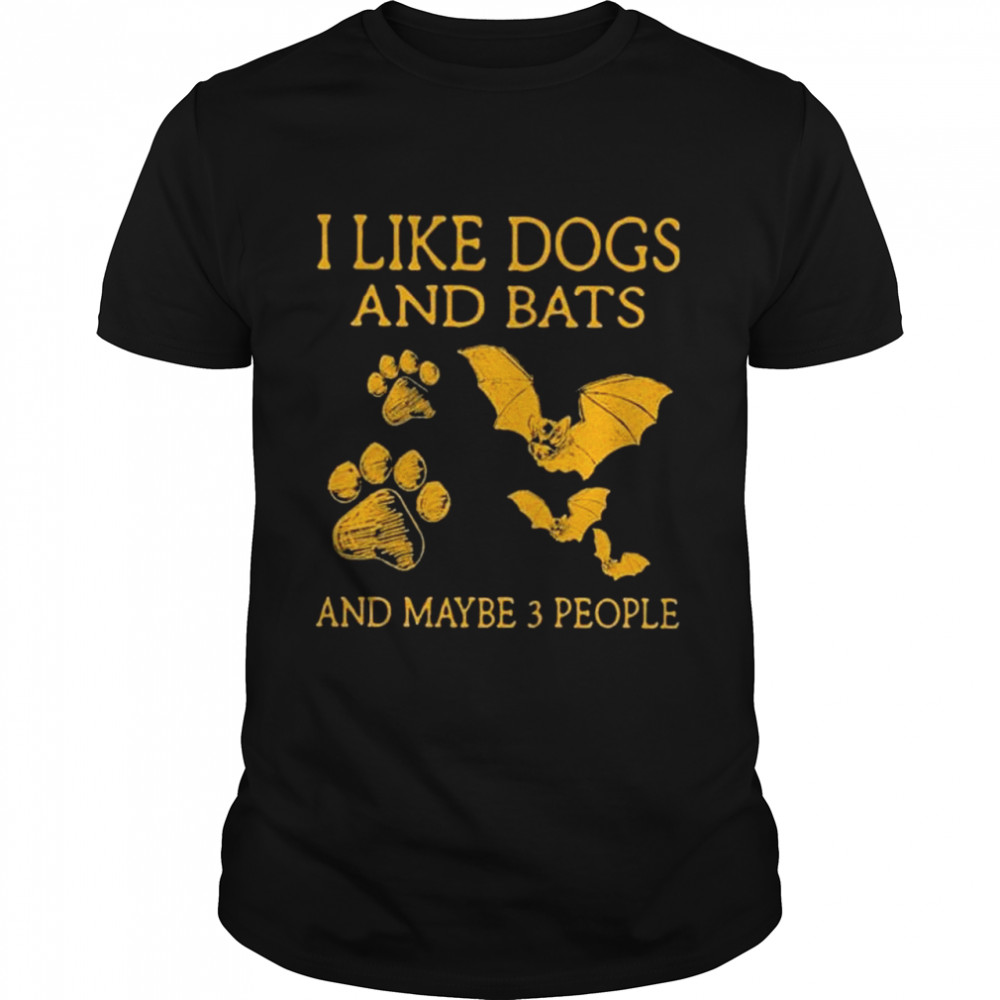 I Like Dogs And Bats And Maybe 3 People Shirt I Like Dogs And Bats And Maybe 3 People Shirt