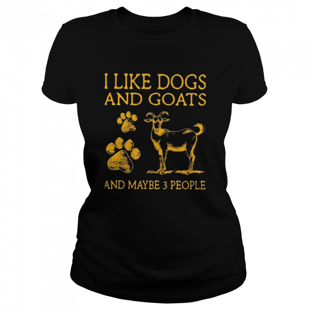 I Like Dogs And Goats And Maybe 3 People Shirt 1 » Cool Gifts for You - Mfamilygift I Like Dogs And Goats And Maybe 3 People Shirt 1