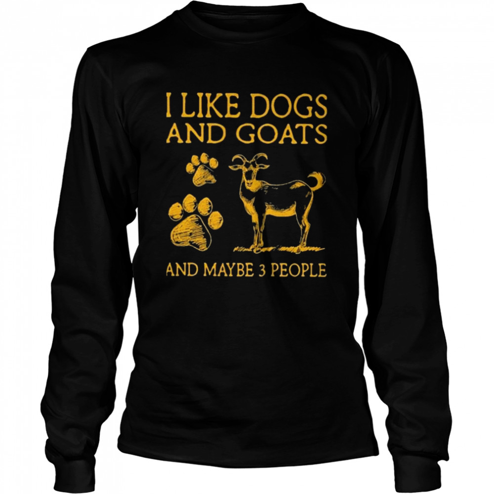 I Like Dogs And Goats And Maybe 3 People Shirt 2 » Cool Gifts for You - Mfamilygift I Like Dogs And Goats And Maybe 3 People Shirt 2
