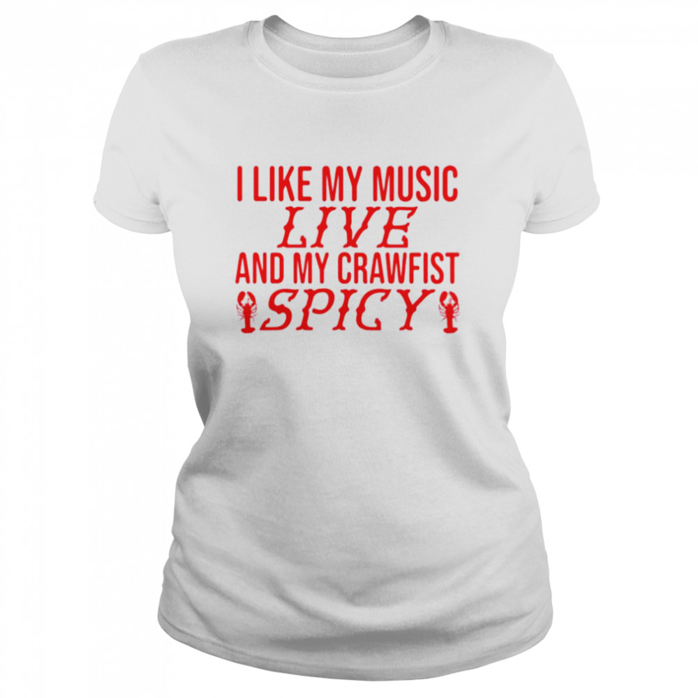 I Like My Music Live And My Crawfish Spicy Shirt 1 » Cool Gifts for You - Mfamilygift I Like My Music Live And My Crawfish Spicy Shirt 1