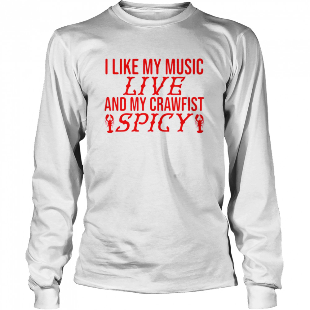 I Like My Music Live And My Crawfish Spicy Shirt 2 » Cool Gifts for You - Mfamilygift I Like My Music Live And My Crawfish Spicy Shirt 2