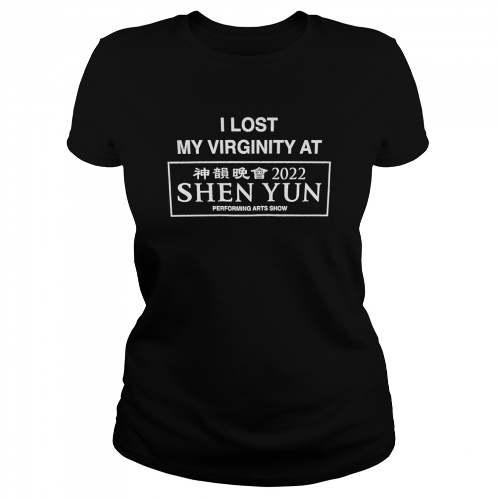 I Lost My Virginity At 2022 Shen Yun Performing Arts Show Shirt 1 » Cool Gifts for You - Mfamilygift I Lost My Virginity At 2022 Shen Yun Performing Arts Show Shirt 1