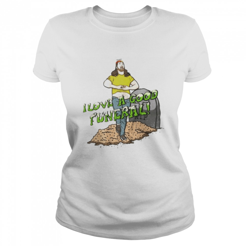 I Love A Good Funeral Shirt 1 » Cool Gifts for You - Mfamilygift I Love A Good Funeral Shirt 1