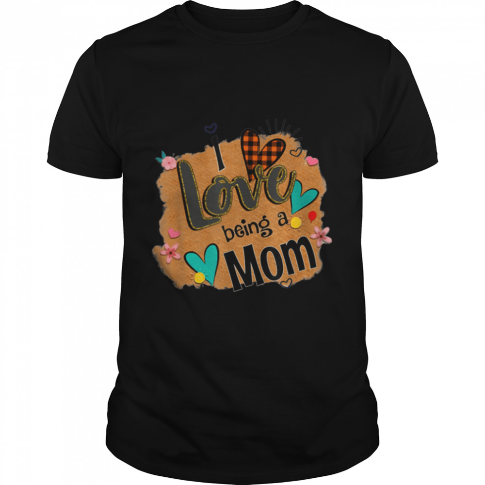 I Love Being A Mom Leopard Happy Mother’S Day T-Shirt B09w937vfg I Love Being A Mom Leopard Happy Mother’S Day T-Shirt B09w937vfg