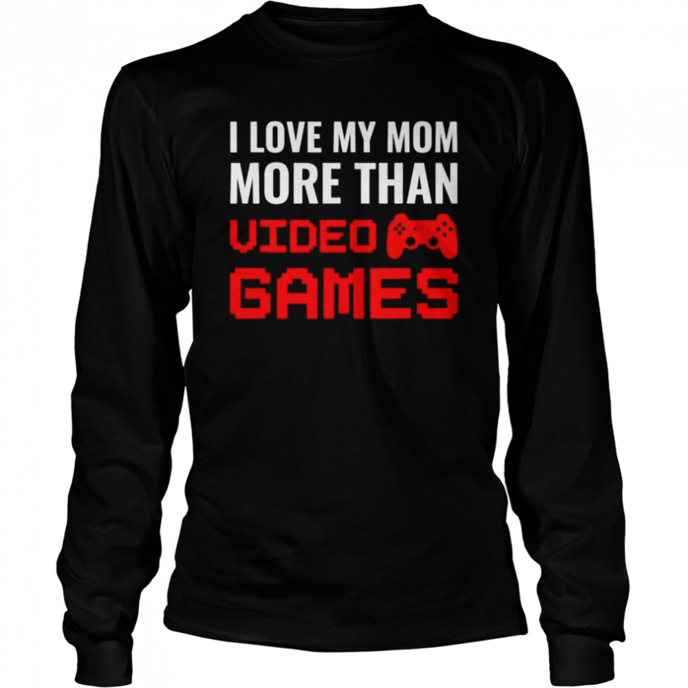 I Love My Mom More Than Video Games Gaming Mother’S Day Shirt 2 » Cool Gifts for You - Mfamilygift I Love My Mom More Than Video Games Gaming Mother’S Day Shirt 2