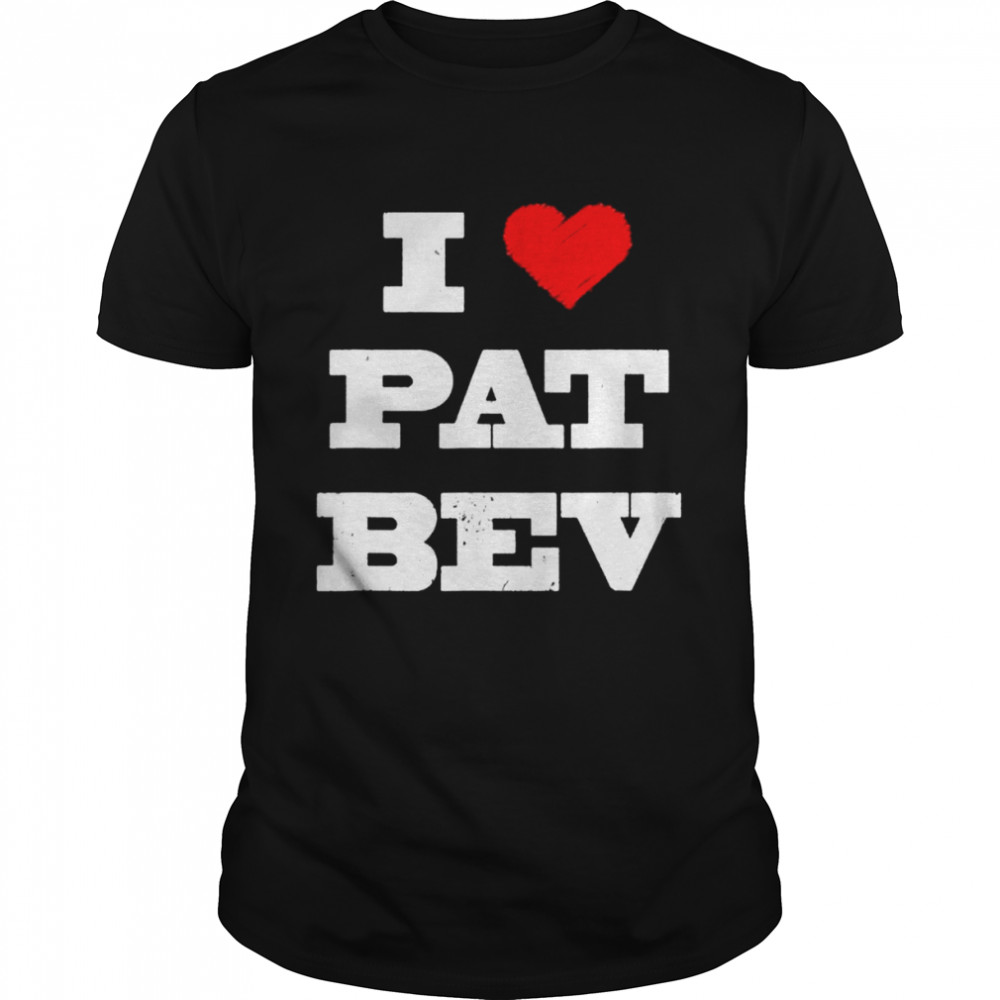 I Love Pat Bev Vintage Retro Heart I Love Pat Bev Shirt