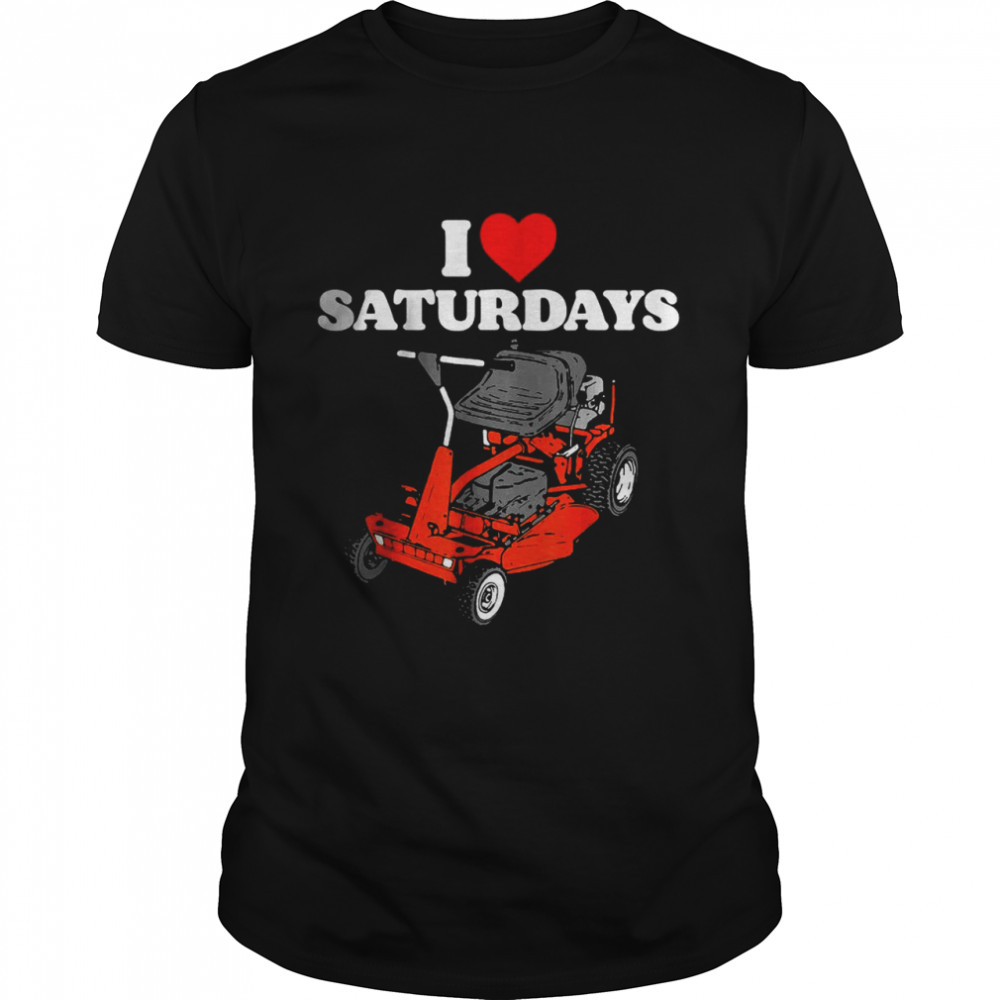I Love Saturdays Dad Joke Retro 80S Riding Lawn Mower T-Shirt I Love Saturdays Dad Joke Retro 80S Riding Lawn Mower T-Shirt