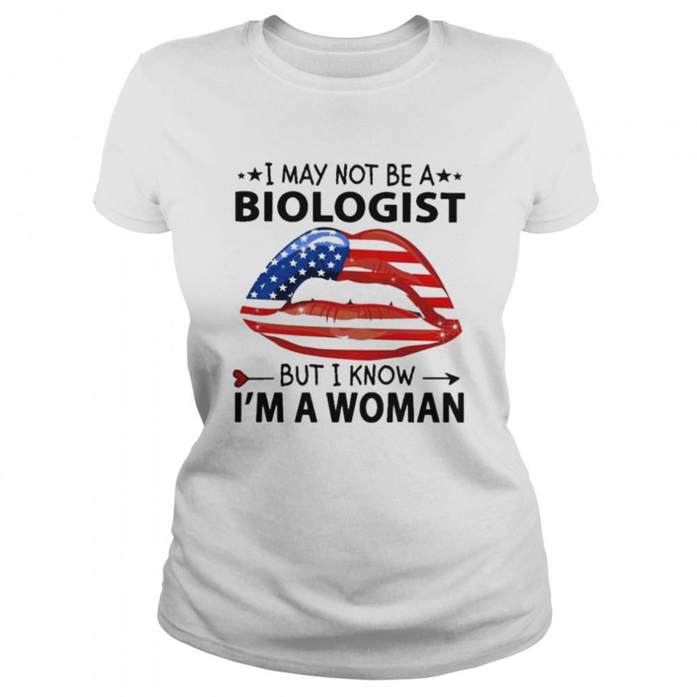 I May Not Be A Biologist – But I Know I’M A Woman Lip American Flag T-Shirt 1 » Cool Gifts for You - Mfamilygift I May Not Be A Biologist – But I Know I’M A Woman Lip American Flag T-Shirt 1
