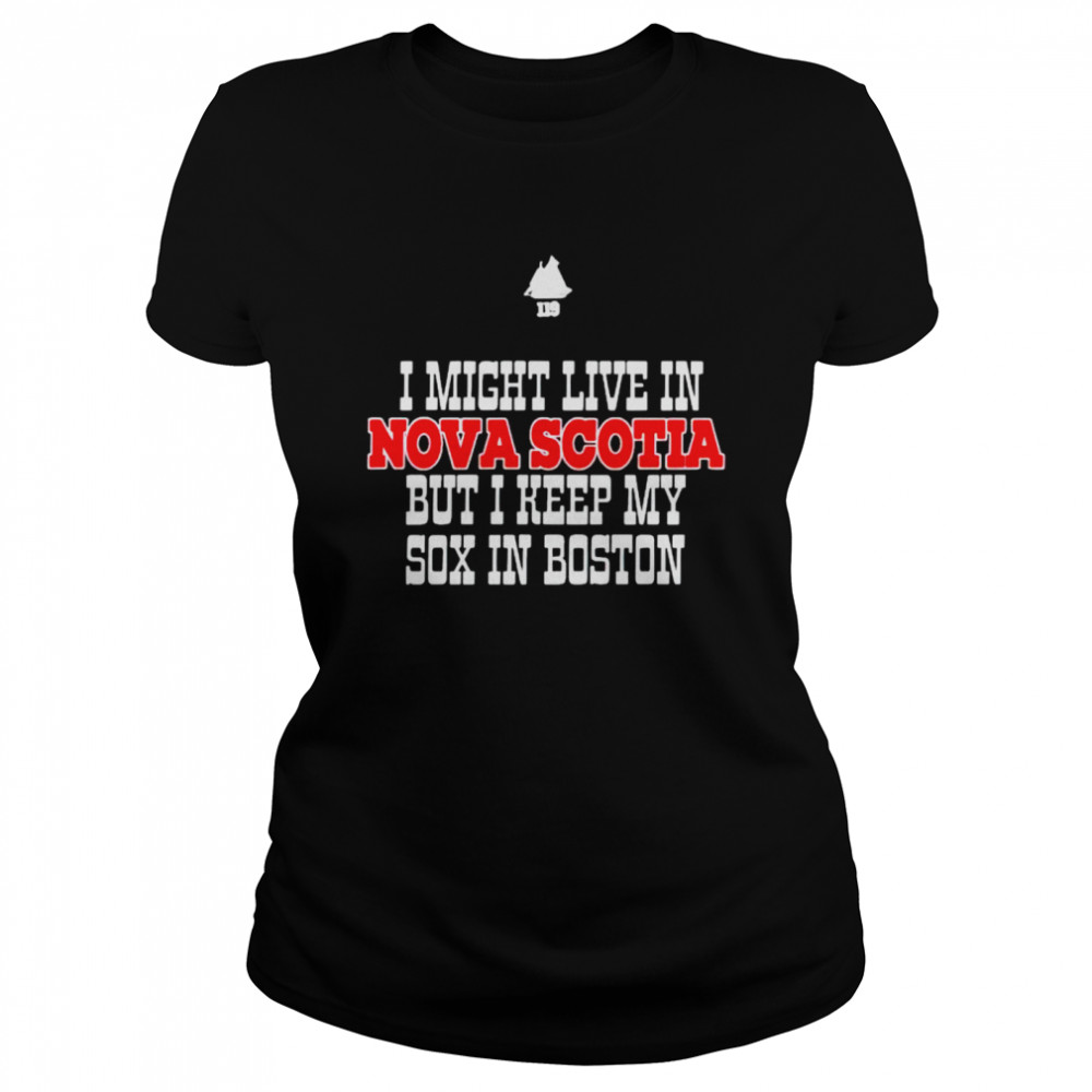 I Might Live In Nova Scotia But I Keep My Sox In Boston Shirt 1 » Cool Gifts for You - Mfamilygift I Might Live In Nova Scotia But I Keep My Sox In Boston Shirt 1