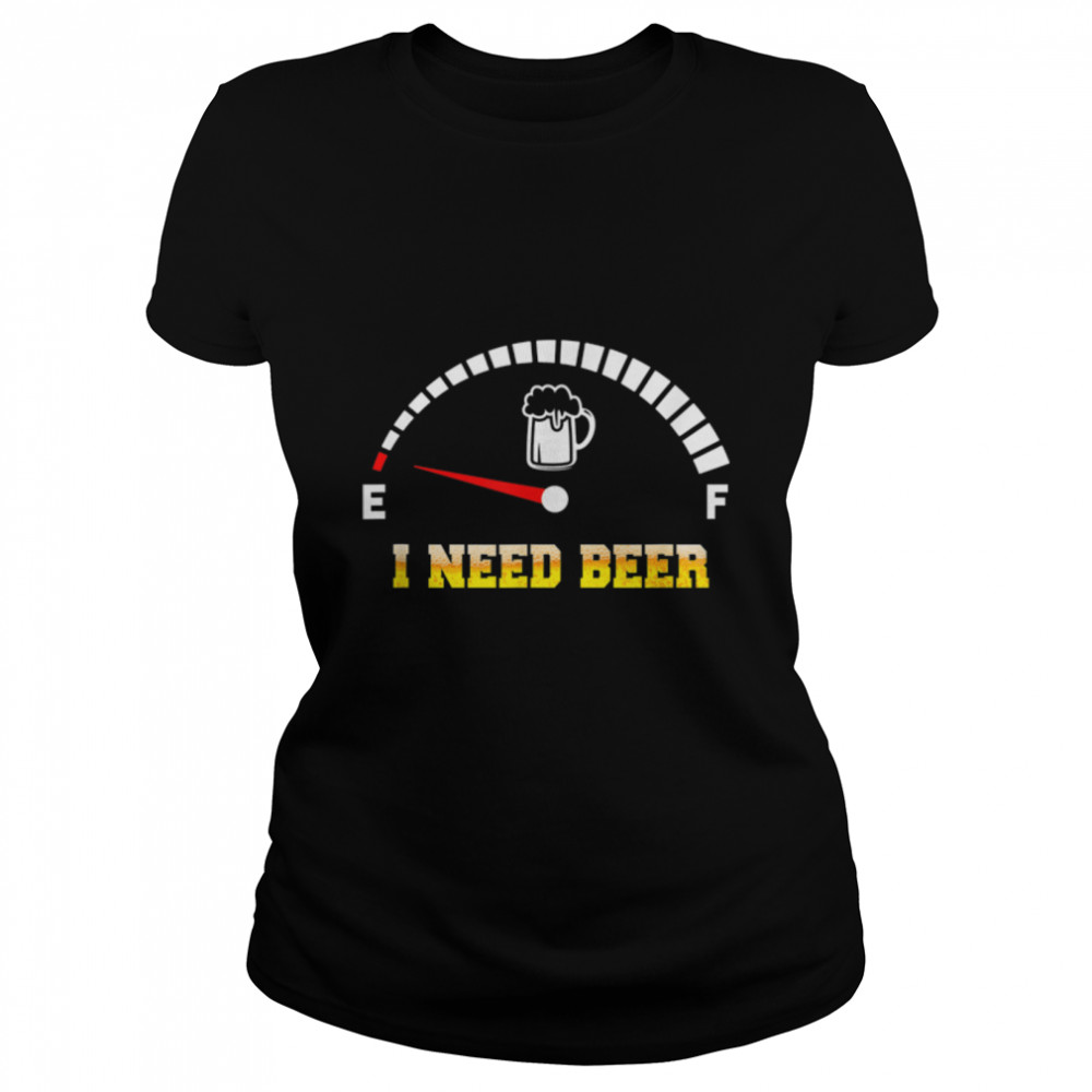 I Need Beer Funny T-Shirt B09w8y7181 1 » Cool Gifts for You - Mfamilygift I Need Beer Funny T-Shirt B09w8y7181 1