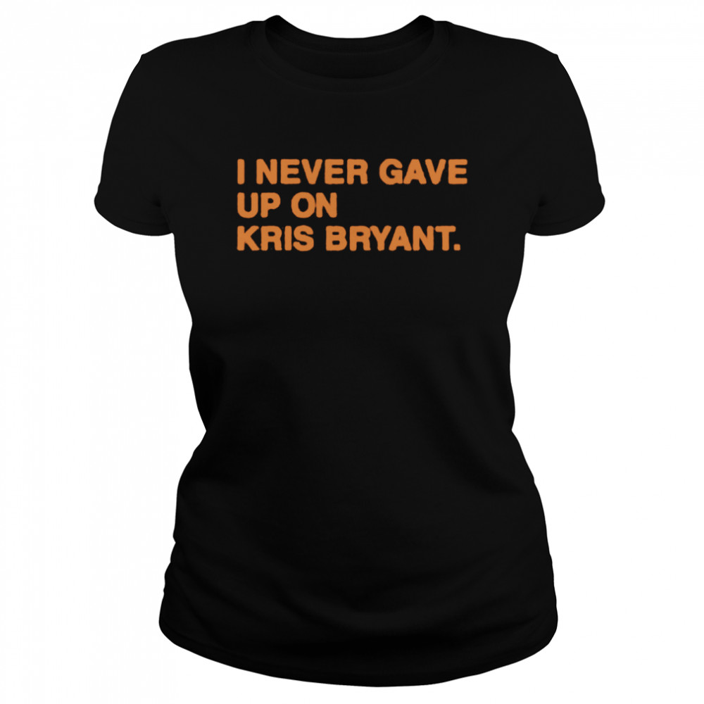 I Never Gave Up Kris Bryant Shirt 1 » Cool Gifts for You - Mfamilygift I Never Gave Up Kris Bryant Shirt 1