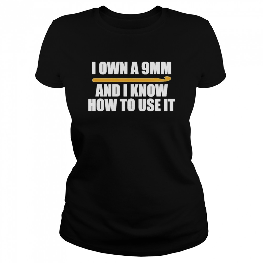 I Own A 9Mm And I Know How To Use It Shirt 1 » Cool Gifts for You - Mfamilygift I Own A 9Mm And I Know How To Use It Shirt 1