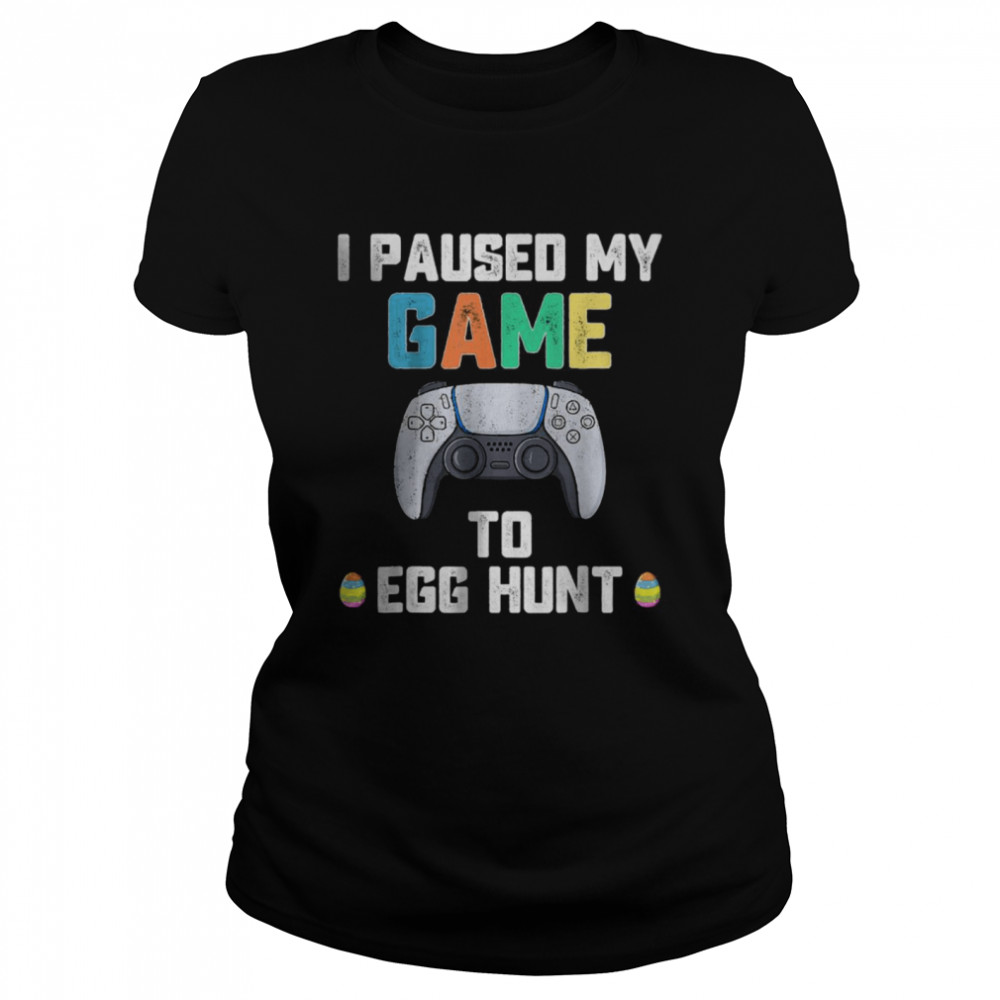 I Paused My Game To Egg Hunt Easter Gamer T-Shirt 1 » Cool Gifts for You - Mfamilygift I Paused My Game To Egg Hunt Easter Gamer T-Shirt 1