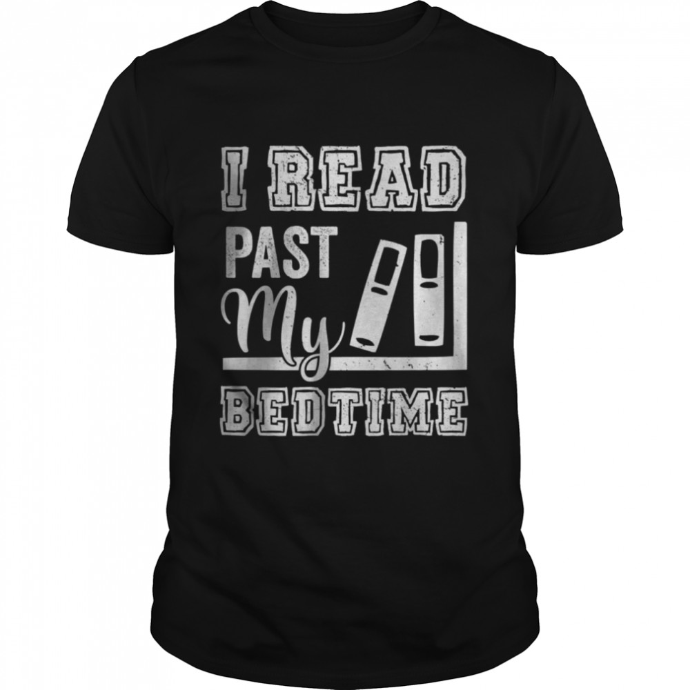 I Read Past My Bedtime Bookworm T-Shirt I Read Past My Bedtime Bookworm T-Shirt