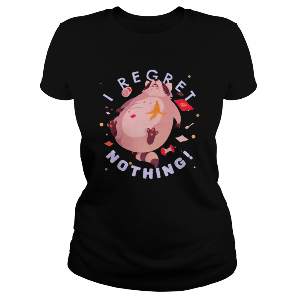 I Regret Nothing Shirt 1 » Cool Gifts for You - Mfamilygift I Regret Nothing Shirt 1