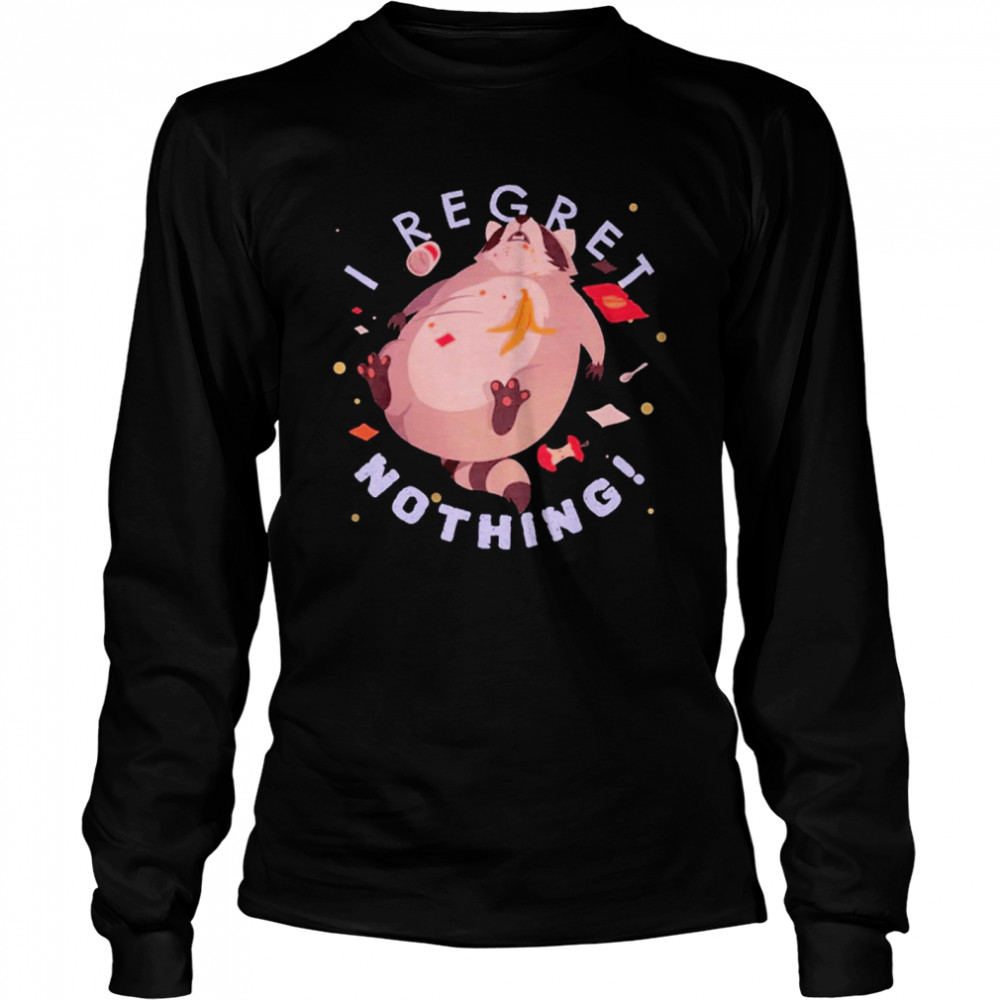 I Regret Nothing Shirt 2 » Cool Gifts for You - Mfamilygift I Regret Nothing Shirt 2