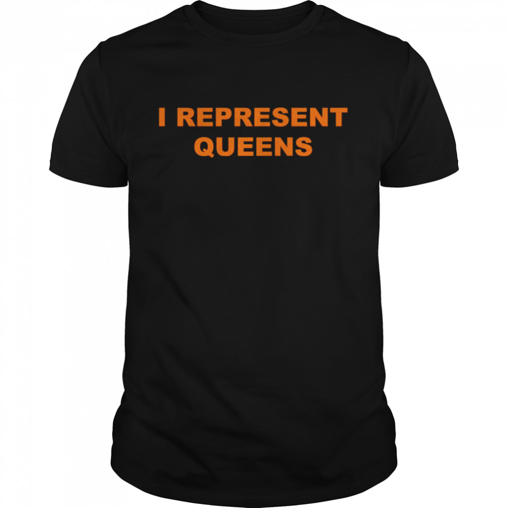 I Represent Queens Shirt