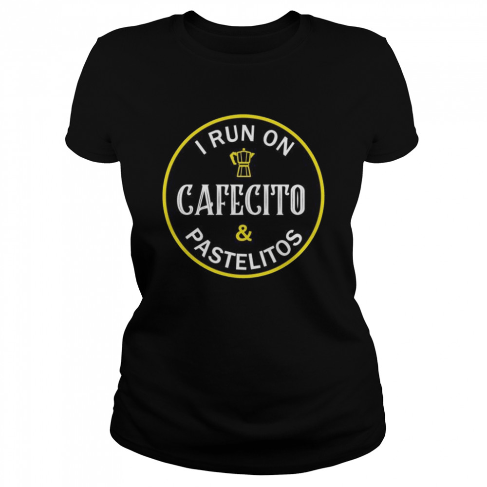 I Run On Cafecito And Pastelitos Cuban Coffee Shirt 1 » Cool Gifts for You - Mfamilygift I Run On Cafecito And Pastelitos Cuban Coffee Shirt 1
