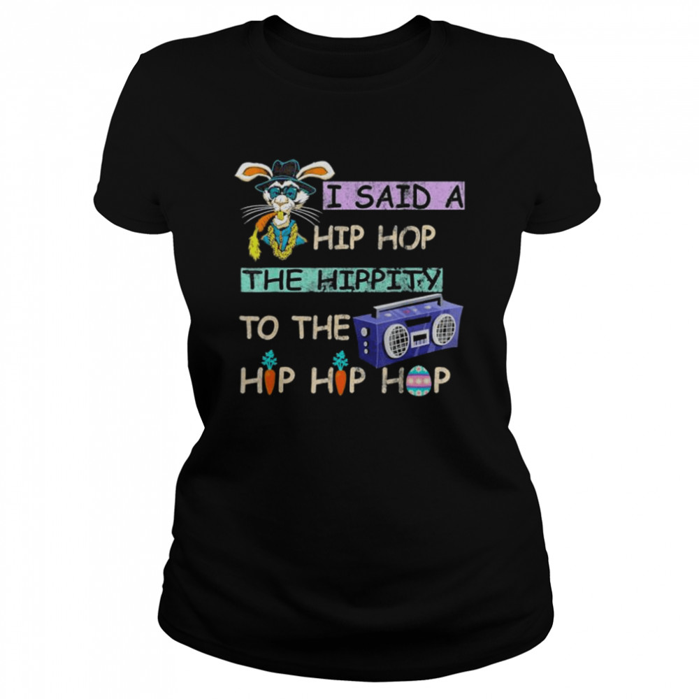 I Said Hip The Hippity To Hop Hip Hop Bunny Easter Day Shirt 1 » Cool Gifts for You - Mfamilygift I Said Hip The Hippity To Hop Hip Hop Bunny Easter Day Shirt 1