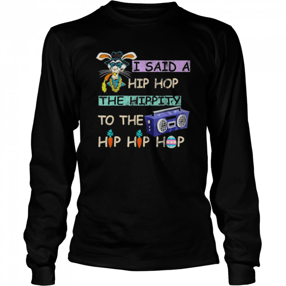 I Said Hip The Hippity To Hop Hip Hop Bunny Easter Day Shirt 2 » Cool Gifts for You - Mfamilygift I Said Hip The Hippity To Hop Hip Hop Bunny Easter Day Shirt 2