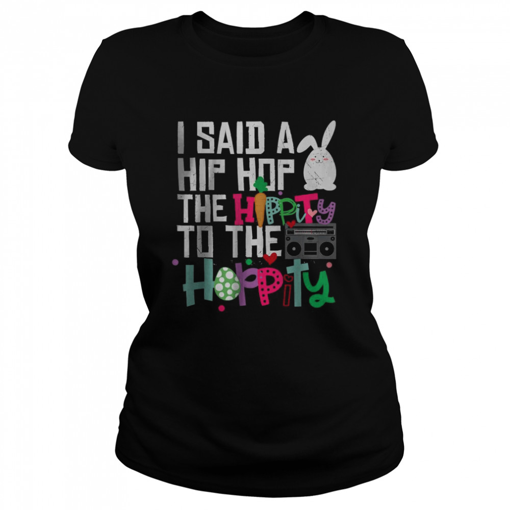 I Said Hip The Hippity To Hop Hip Hop Bunny T-Shirt 1 » Cool Gifts for You - Mfamilygift I Said Hip The Hippity To Hop Hip Hop Bunny T-Shirt 1