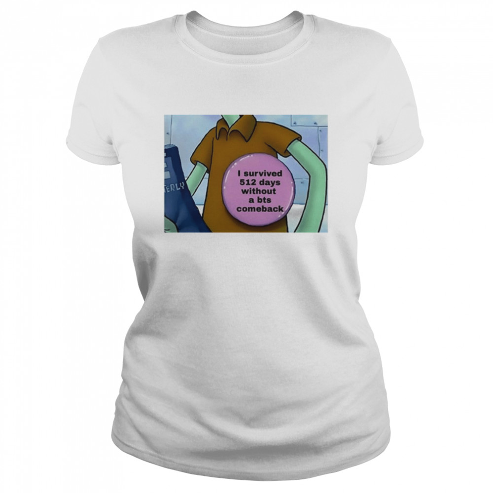 I Survived 512 Days Without A Bts Comeback Shirt 1 » Cool Gifts for You - Mfamilygift I Survived 512 Days Without A Bts Comeback Shirt 1