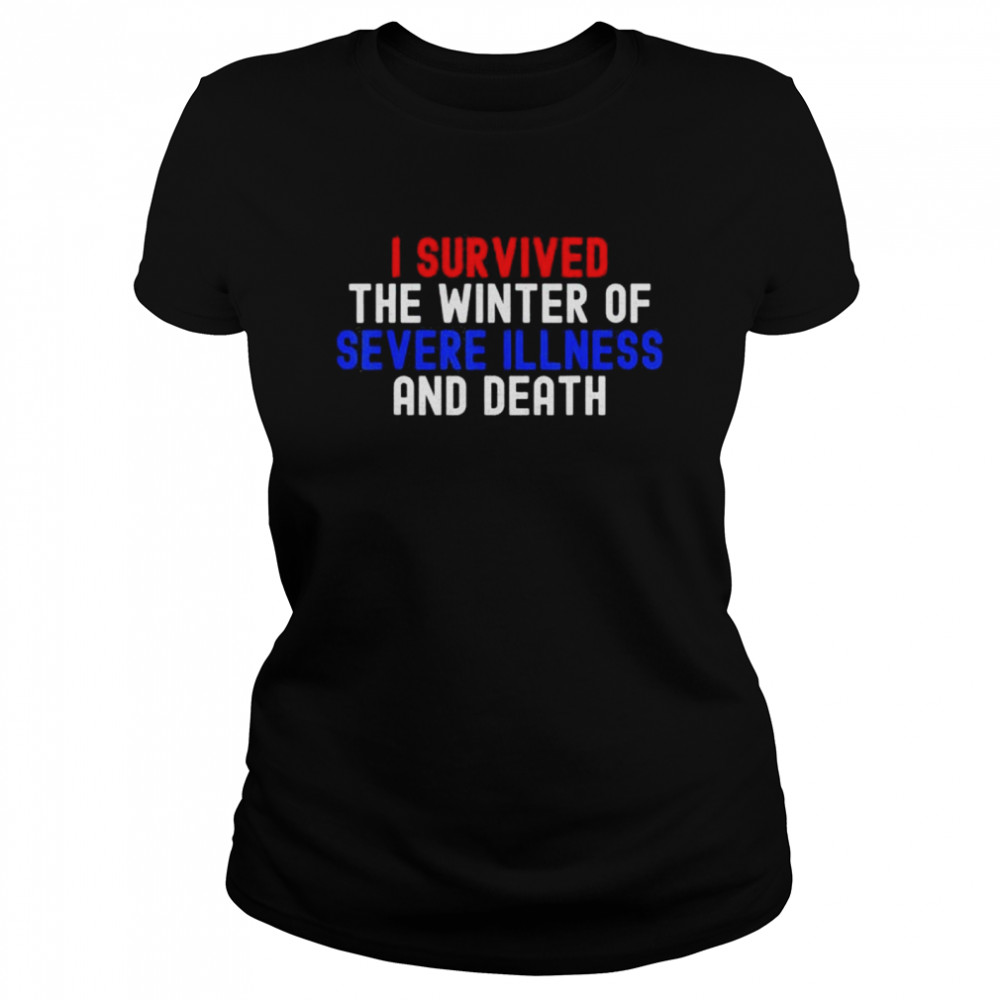 I Survived The Winter Of Severe Illness And Death Shirt 1 » Cool Gifts for You - Mfamilygift I Survived The Winter Of Severe Illness And Death Shirt 1