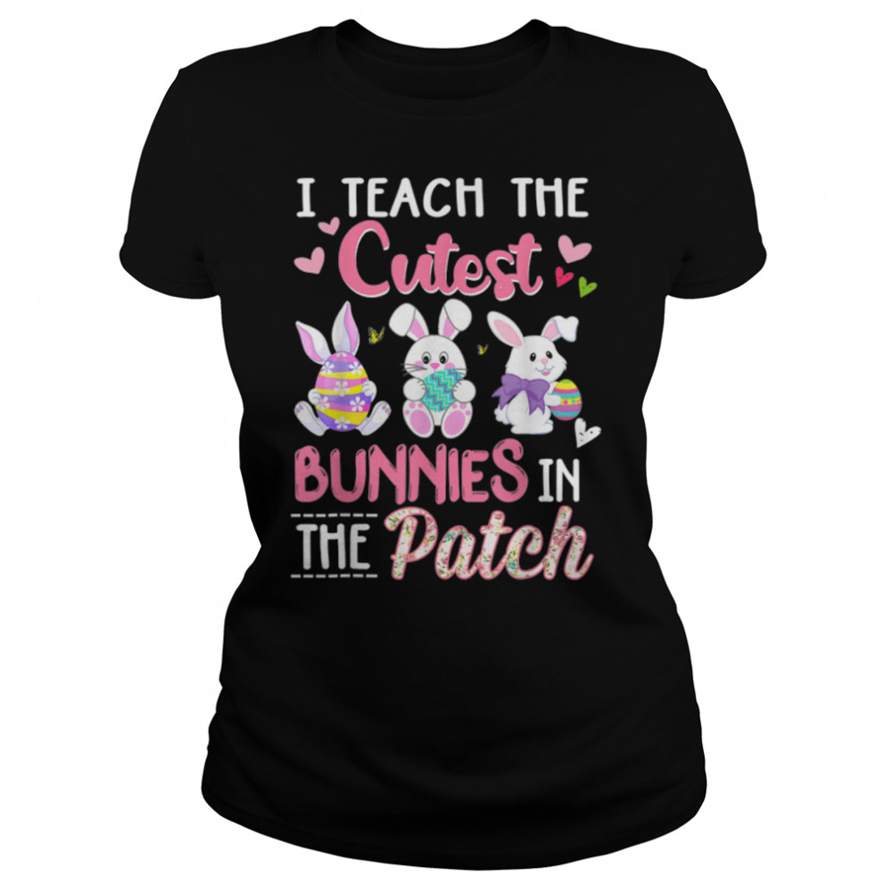 I Teach The Cutest Bunnies In The Patch Easter Teacher Gifts T-Shirt B09w5vnpdw 1 » Cool Gifts for You - Mfamilygift I Teach The Cutest Bunnies In The Patch Easter Teacher Gifts T-Shirt B09w5vnpdw 1
