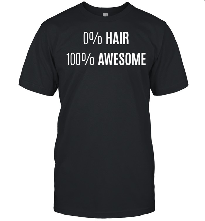 0% Hair 100% Awesome Alopecia T-Shirt 0% Hair 100% Awesome Alopecia T-Shirt
