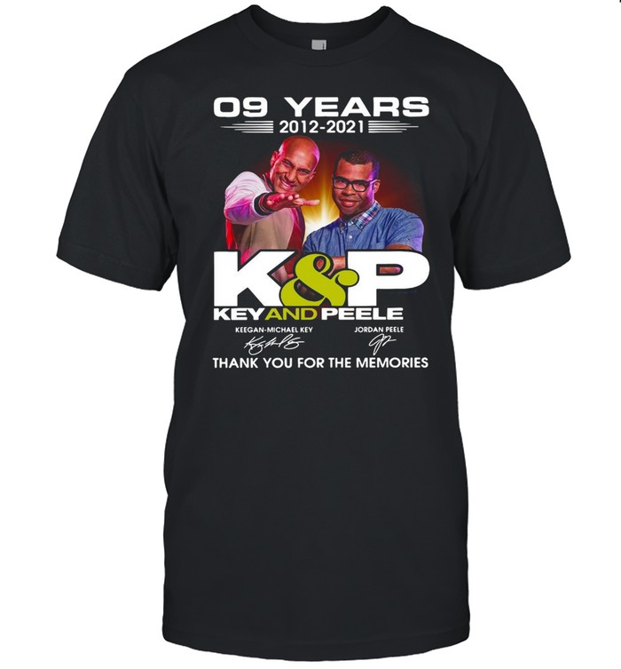 09 Year 2012-2021 K&P Key And Peele Keegan Michael Key Jordan Peele T-Shirt 09 Year 2012-2021 K&P Key And Peele Keegan Michael Key Jordan Peele T-Shirt