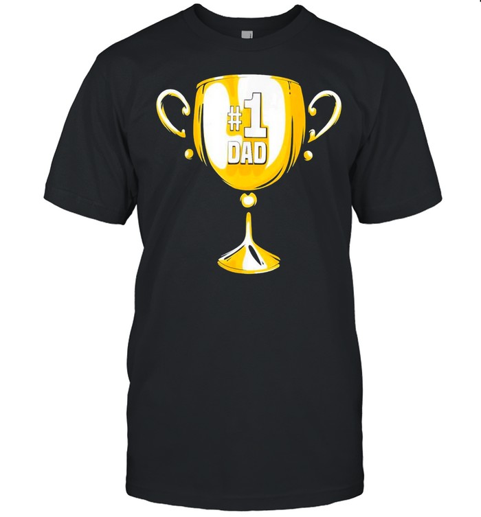 #1 Dad Trophy Cup Award Fathers Day T-Shirt #1 Dad Trophy Cup Award Fathers Day T-Shirt