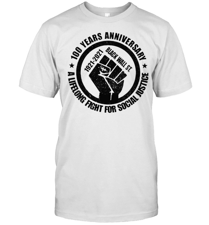 100 Years Anniversary 1921 2021 Back Wall St A Lifelong Fight For Social Justice T-Shirt