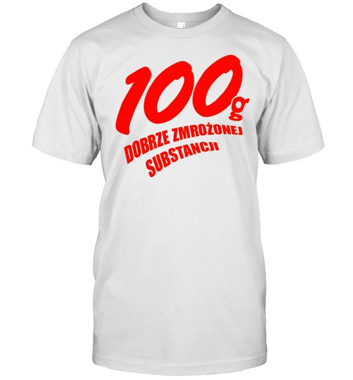 100G Dobrze Zmrozonej Substancji T-Shirt 100G Dobrze Zmrozonej Substancji T-Shirt