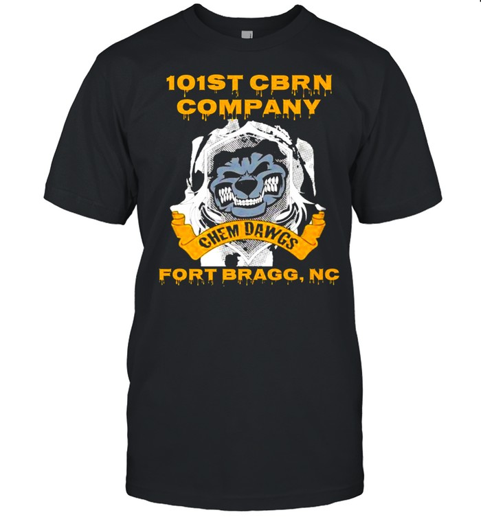 101St Cbrn Company Chem Dawgs Fort Bragg Nc T-Shirt