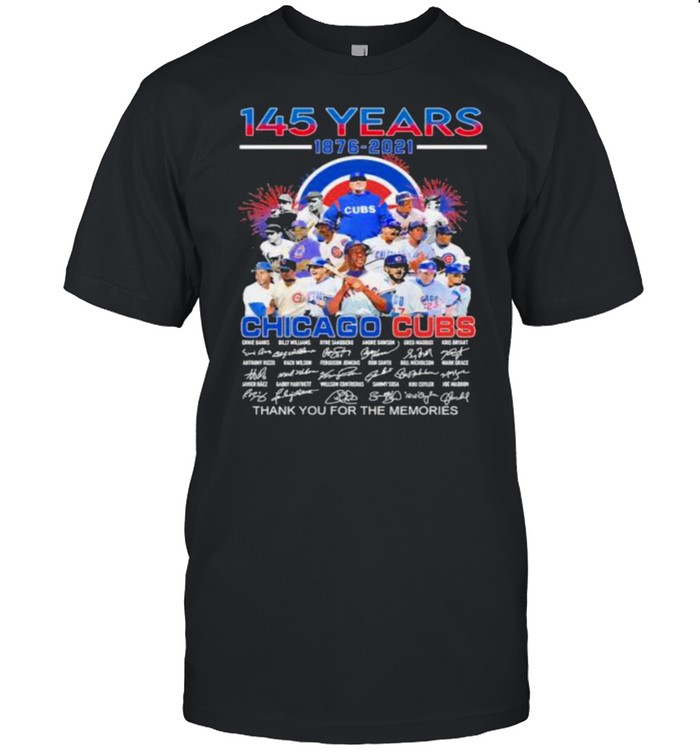 145 Years 1876 2021 Chicago Cubs Thank You For The Memories Signature T-Shirt