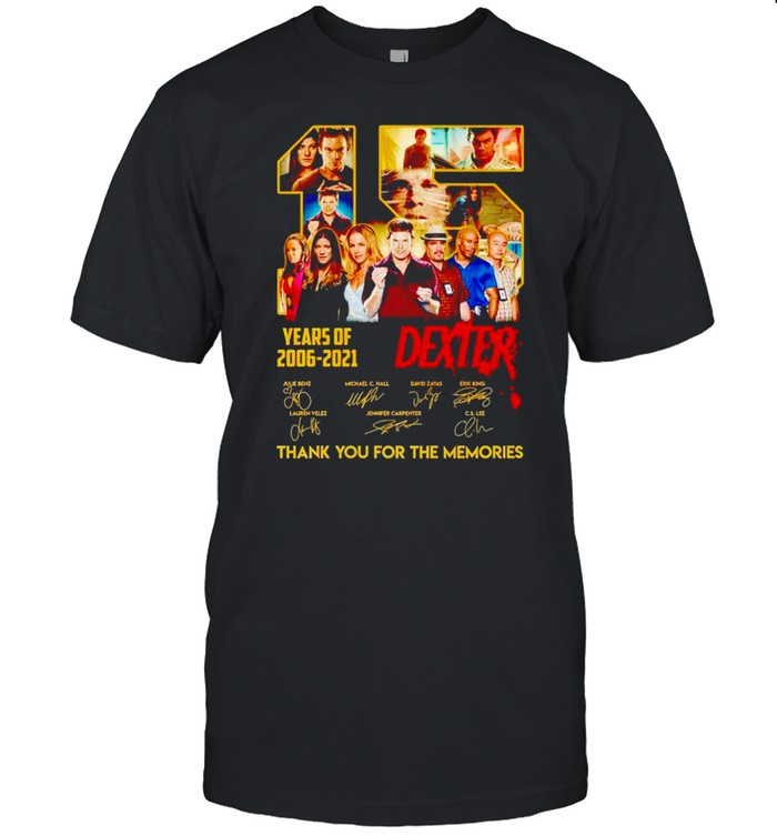 15 Years Of Dexter 2006 2021 Thank You For The Memories T-Shirt 15 Years Of Dexter 2006 2021 Thank You For The Memories T-Shirt