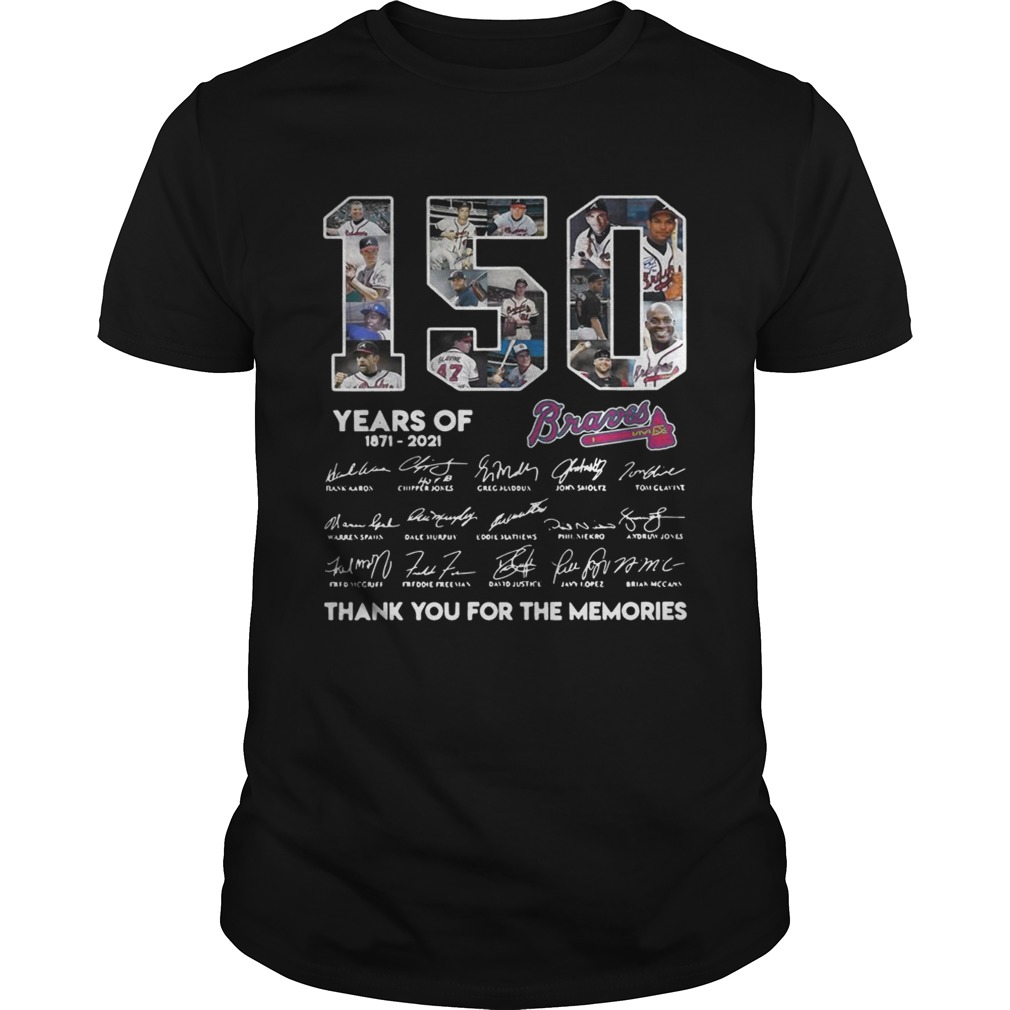 150 Years Of Atlanta Braves 18712021 Thank You For The Memories Signatures T-Shirt