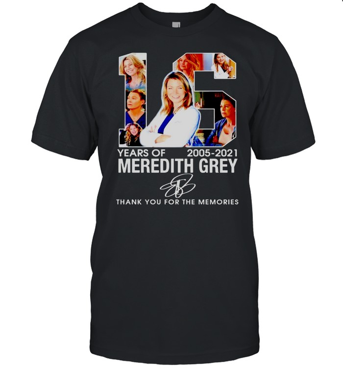 16 Years Of Meredith Grey 2005 2021 Thank You For The Memories T-Shirt