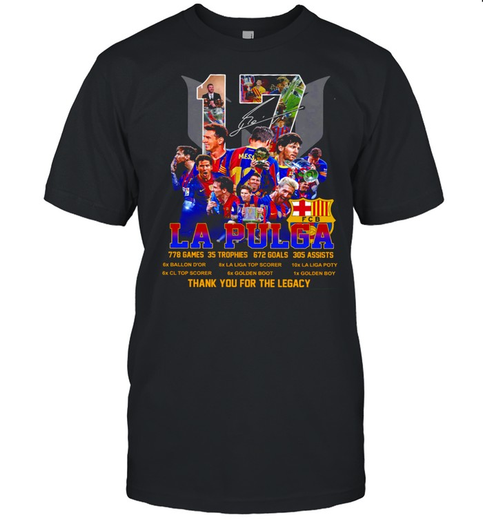 17 Fcb La Pulga 778 Games 35 Trophies 672 Goals 205 Assists Thank You For The Memories T-Shirt