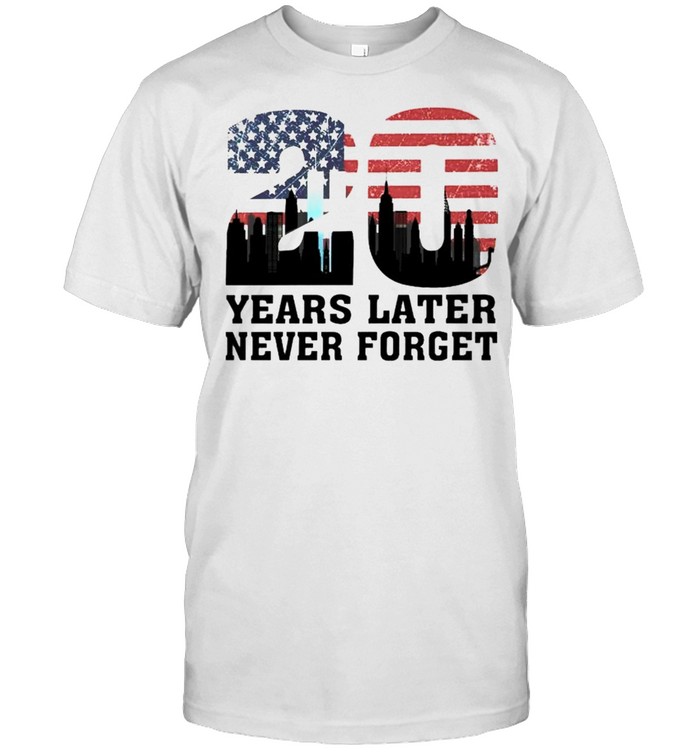 20 Years Later Never Forget T-Shirt