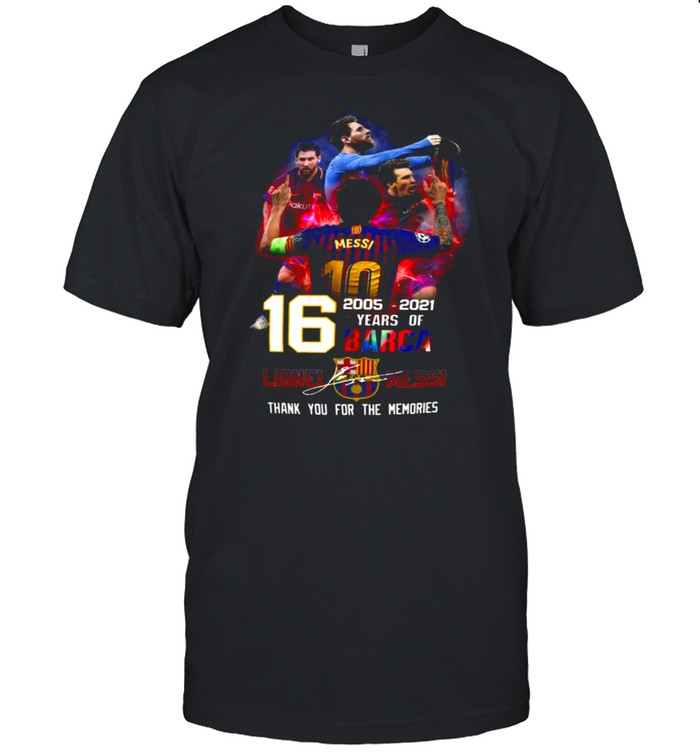 2005 2021 16 Years Of Barca Lionel Messi Thank You For The Memories T-Shirt