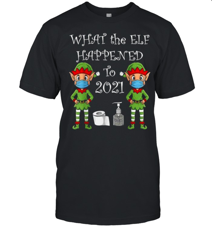 2021 Christmas What The Elf Happened Funny Xmas T-Shirt