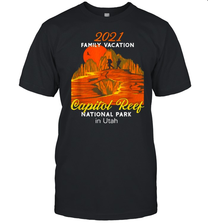2021 Family Vacation Capitol Reef National Park Utah T-Shirt 2021 Family Vacation Capitol Reef National Park Utah T-Shirt