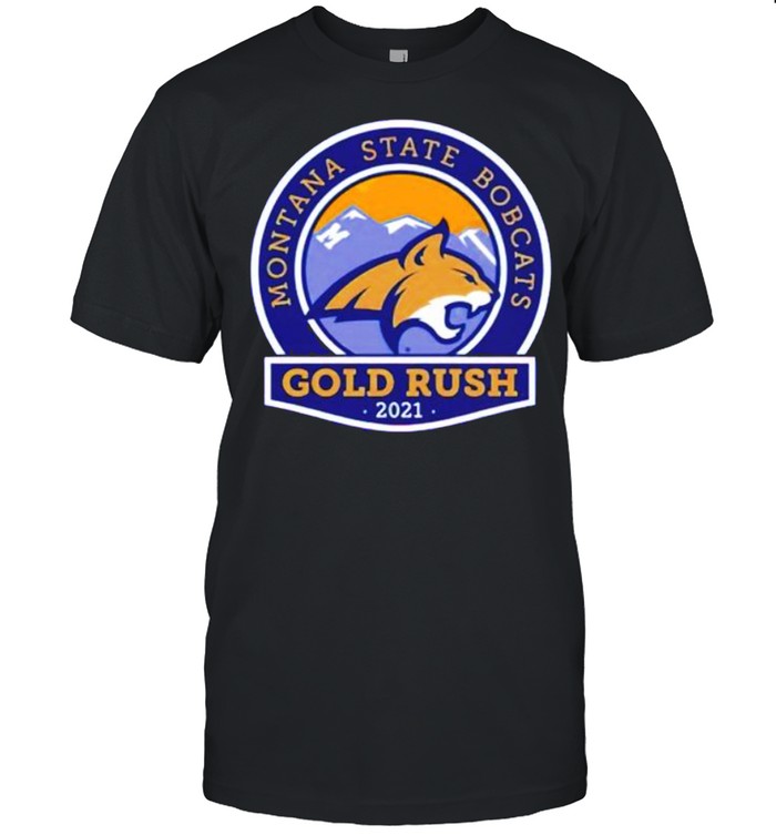 2021 Gold Rush Montana State Bobcats T-Shirt 2021 Gold Rush Montana State Bobcats T-Shirt